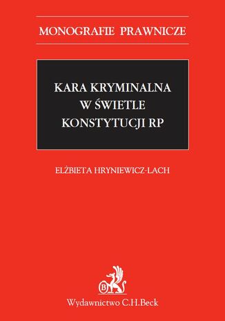 Kara kryminalna w świetle Konstytucji RP Elżbieta Hryniewicz-Lach - okladka książki