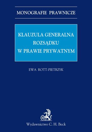 Klauzula generalna rozsądku w prawie prywatnym Ewa Rott-Pietrzyk - okladka książki