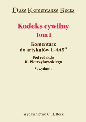 Kodeks cywilny. Komentarz do art. 1-44911. Tom I Krzysztof Pietrzykowski, Zbigniew Banaszczyk - okladka książki