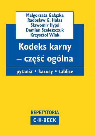 Kodeks karny - część ogólna. Pytania. Kazusy. Odpowiedzi Małgorzata Gałązka, Sławomir Hypś, Damian Szeleszczuk - okladka książki