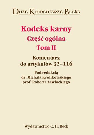 Kodeks karny. Część ogólna. Tom II. Komentarz do artykułów 32-116 Robert Zawłocki, Michał Królikowski - okladka książki