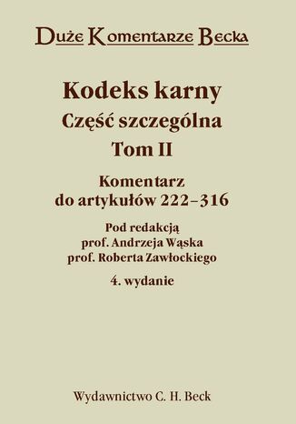 Kodeks karny. Część szczególna. Komentarz do artykułów 222-316. Tom II Jerzy Skorupka, Robert Zawłocki, Bogusław Michalski - okladka książki