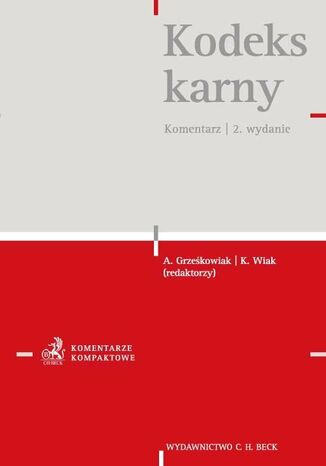 Kodeks karny. Komentarz Alicja Grześkowiak, Krzysztof Wiak, Małgorzata Gałązka - okladka książki