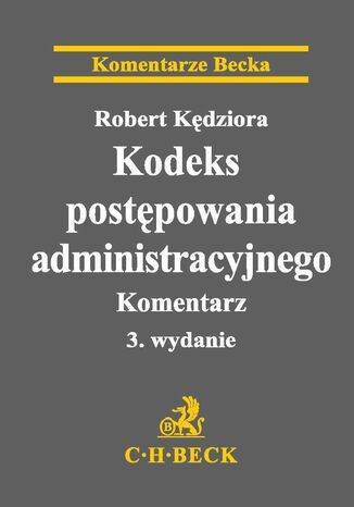 Kodeks postępowania administracyjnego. Komentarz. Wydanie 3 Robert Kędziora - okladka książki