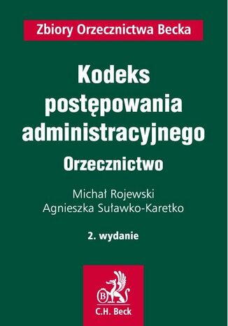 Kodeks postępowania administracyjnego. Orzecznictwo. Wydanie 2 Michał Rojewski, Agnieszka Suławko-Karetko - okladka książki