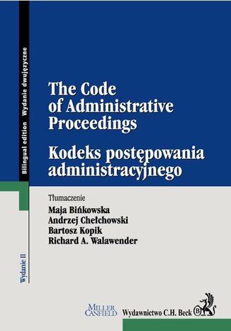 Kodeks postępowania administracyjnego. The Code of Administrative Proceedings Maja Bińkowska, Andrzej Chełchowski, Bartosz Kopik - okladka książki