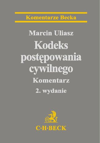 Kodeks postępowania cywilnego. Komentarz Marcin Uliasz - okladka książki