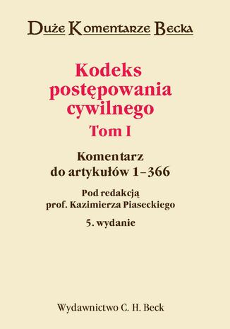 Kodeks postępowania cywilnego. Komentarz do artykułów 1-366. Tom I Kazimierz Piasecki - okladka książki