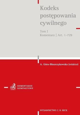 Kodeks postępowania cywilnego. Tom I. Komentarz do artykułów 1-729 Agnieszka Góra-Błaszczykowska, Sławomir Cieślak - okladka książki