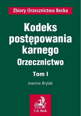 Kodeks postępowania karnego. Orzecznictwo. Tom I Joanna Brylak - okladka książki