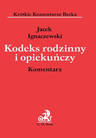 Kodeks rodzinny i opiekuńczy. Komentarz Jacek Ignaczewski - okladka książki