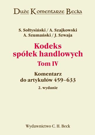 Kodeks spółek handlowych. Komentarz do artykułów 459-633. Tom IV Stanisław Sołtysiński, Andrzej Szajkowski - okladka książki