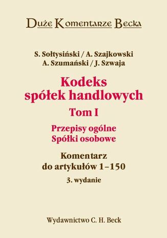 Kodeks spółek handlowych. Tom I. Przepisy ogólne. Spółki osobowe. Komentarz do artykułów 1-150 Stanisław Sołtysiński, Andrzej Szajkowski - okladka książki