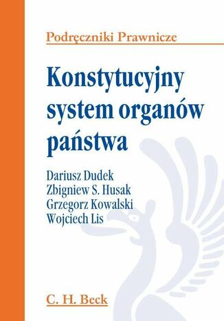 Konstytucyjny system organów państwa Dariusz Dudek, Zbigniew Husak, Grzegorz Kowalski - okladka książki