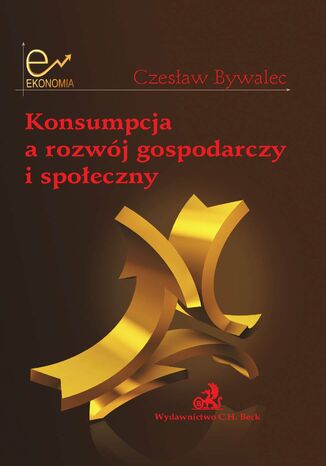 Konsumpcja a rozwój gospodarczy i społeczny Czesław Bywalec - okladka książki