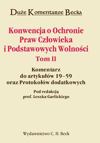 Konwencja o Ochronie Praw Człowieka i Podstawowych Wolności. Tom II. Komentarz do artykułów 19-59 oraz Protokołów dodatkowych Piotr Hofmański, Andrzej Wróbel, Renata Degener - okladka książki