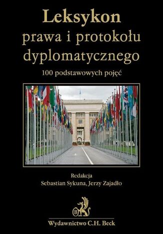 Leksykon prawa i protokołu dyplomatycznego 100 podstawowych pojęć Sebastian Sykuna, Jerzy Zajadło - okladka książki