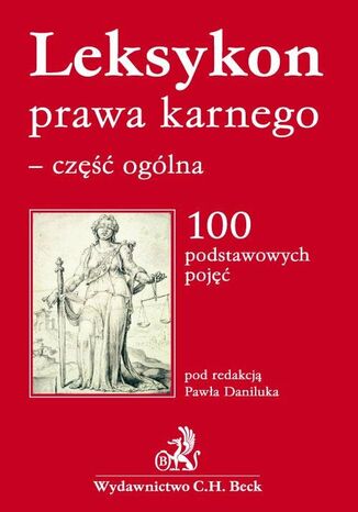 Leksykon prawa karnego - część ogólna 100 podstawowych pojęć Paweł Daniluk - okladka książki