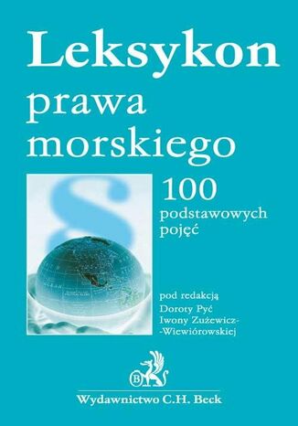Leksykon prawa morskiego 100 podstawowych pojęć Dorota Pyć, Iwona Zużewicz-Wiewiórowska - okladka książki