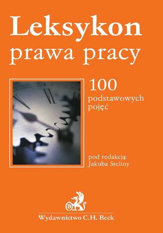 Leksykon prawa pracy 100 podstawowych pojęć Jakub Stelina - okladka książki