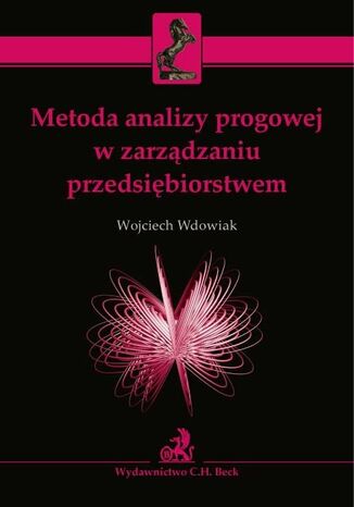 Metoda analizy progowej w zarządzaniu przedsiębiorstwem Wojciech Wdowiak - okladka książki