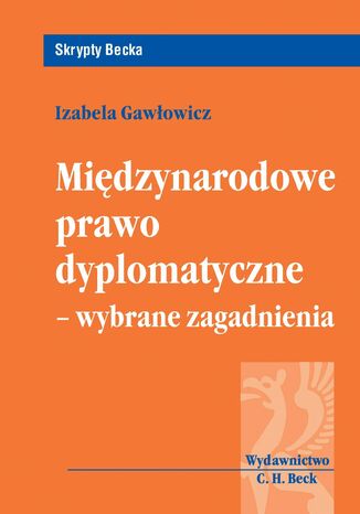 Międzynarodowe prawo dyplomatyczne - wybrane zagadnienia Izabela Gawłowicz - okladka książki