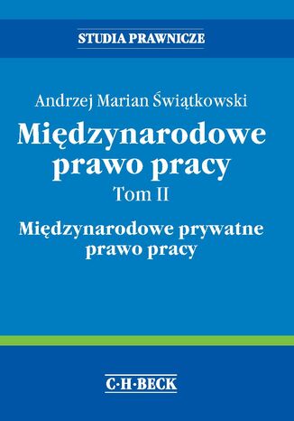 Międzynarodowe prawo pracy. Tom II Międzynarodowe prywatne prawo pracy Andrzej Marian Świątkowski - okladka książki