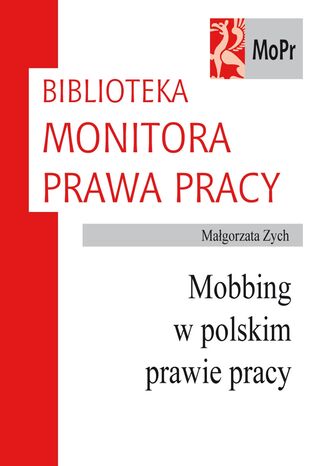 Mobbing w polskim prawie pracy Małgorzata Zych - okladka książki