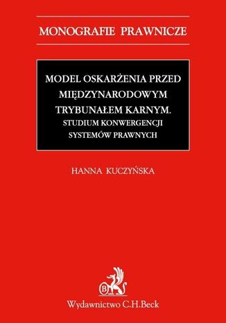 Model oskarżenia przed Międzynarodowym Trybunałem Karnym Hanna Kuczyńska - okladka książki