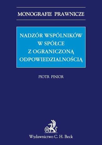 Nadzór wspólników w spółce z ograniczoną odpowiedzialnością Piotr Pinior - okladka książki