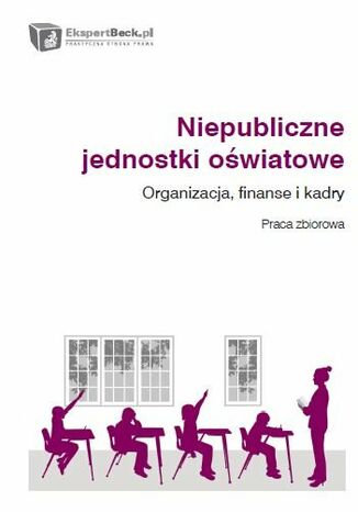 Niepubliczne jednostki oświatowe. Organizacja, finanse i kadry Robert Barański, Wojciech Białończyk, Jan Chojnacki - okladka książki