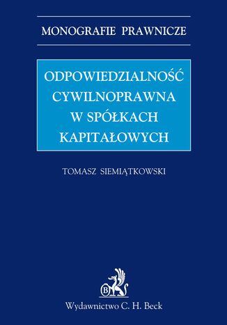 Odpowiedzialność cywilnoprawna w spółkach kapitałowych Tomasz Siemiątkowski - okladka książki