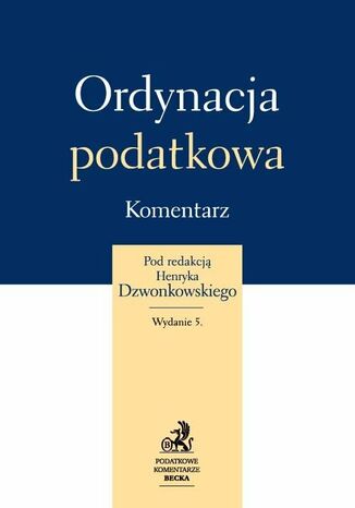 Ordynacja podatkowa. Komentarz Henryk Dzwonkowski - okladka książki