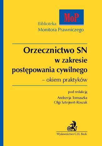 Orzecznictwo SN w zakresie postępowania cywilnego - okiem praktyków Andrzej Tomaszek, Olga Sztejnert-Roszak - okladka książki