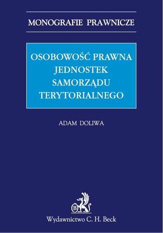 Osobowość prawna jednostek samorządu terytorialnego Adam Doliwa - okladka książki