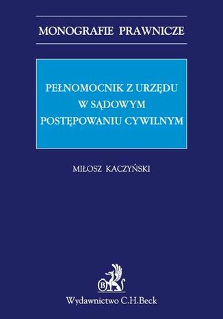 Pełnomocnik z urzędu w sądowym postępowaniu cywilnym Miłosz Kaczyński - okladka książki