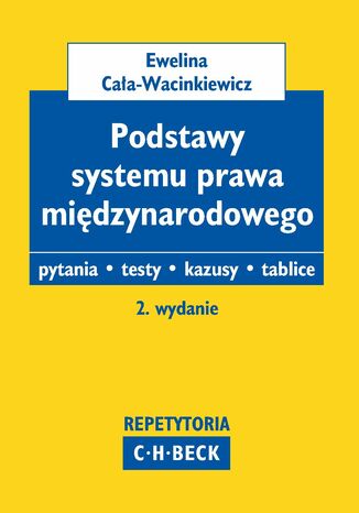 Podstawy systemu prawa międzynarodowego. Pytania. Testy. Tablice Ewelina Cała-Wacinkiewicz - okladka książki