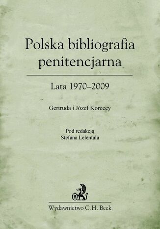 Polska bibliografia penitencjarna Lata 1970-2009 Stefan Lelental, Gertruda Korecka, Józef Korecki - okladka książki