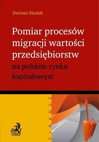 Pomiar procesów migracji wartości przedsiębiorstw na polskim rynku kapitałowym Dariusz Siudak - okladka książki