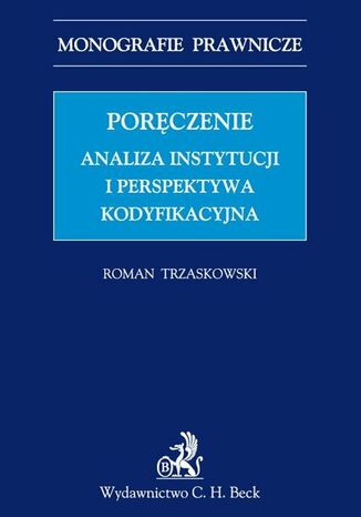 Poręczenie. Analiza instytucji i perspektywa kodyfikacyjna Roman Trzaskowski - okladka książki