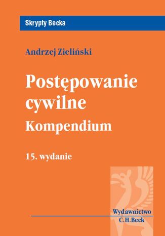 Postępowanie cywilne. Kompendium. Wydanie 15 Andrzej Zieliński - okladka książki