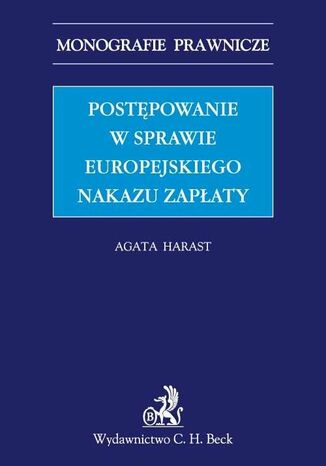 Postępowanie w sprawie europejskiego nakazu zapłaty Agata Harast - okladka książki