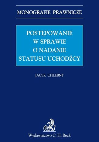 Postępowanie w sprawie o nadanie statusu uchodźcy Jacek Chlebny - okladka książki