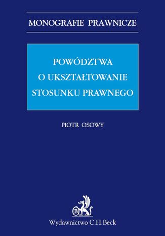 Powództwa o ukształtowanie stosunku prawnego Piotr Osowy - okladka książki