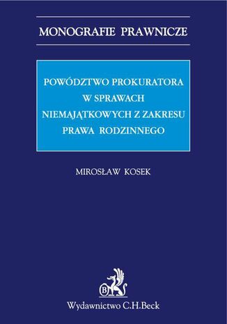 Powództwo prokuratora w sprawach niemajątkowych z zakresu prawa rodzinnego Mirosław Kosek - okladka książki