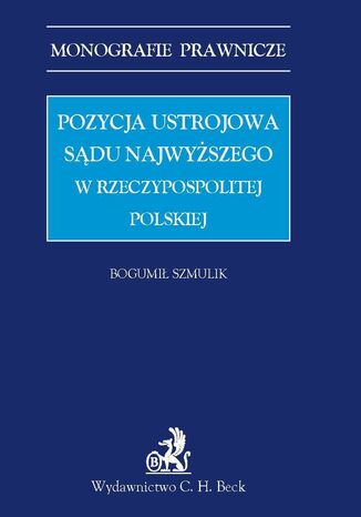 Pozycja ustrojowa Sądu Najwyższego w Rzeczypospolitej Polskiej Bogumił Szmulik - okladka książki