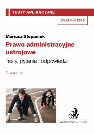 Prawo administracyjne ustrojowe. Testy, pytania i odpowiedzi. Tom 10 Mariusz Stepaniuk - okladka książki