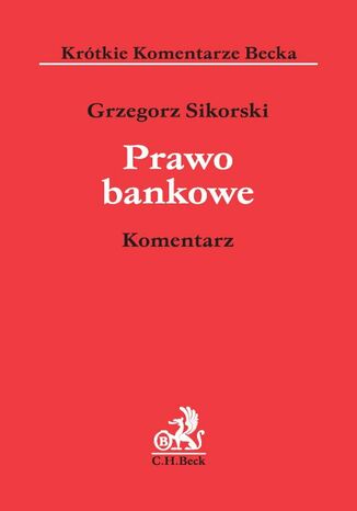 Prawo bankowe. Komentarz Grzegorz Sikorski - okladka książki