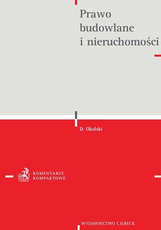 Prawo budowlane i nieruchomości. Komentarz Dariusz Okolski, Łukasz Dumin, Dorota Ewa Kurek - okladka książki