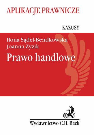 Prawo handlowe. Kazusy Ilona Sądel-Bendkowska, Joanna Zyzik - okladka książki